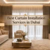 Best Curtain Installation Services in Dubai