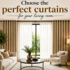How to Choose the Perfect Curtains for Your Living Room? 2 Chose the perfect Curtains For your living room