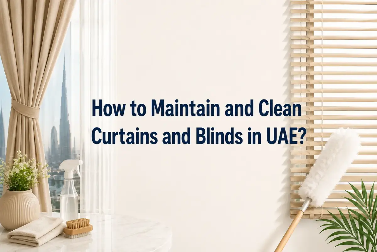 How to Maintain and Clean Curtains and Blinds in UAE? 1 Maintain-and-clean-curtains-and-blinds-in-UAE