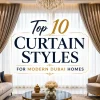 Top 10 Curtain Styles for Modern Dubai Homes 3 Curtain Styles for Modern Dubai Homes
