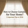 How to Choose Curtains for Your Home? 5 Important Tips in 2026 3 How to choose curtains for your home